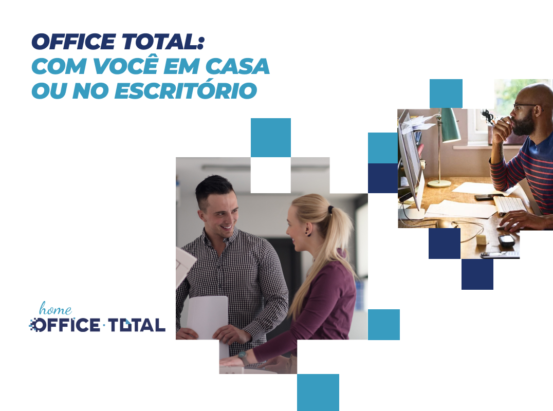 Em casa ou no escritório, a Office Total estará com você.